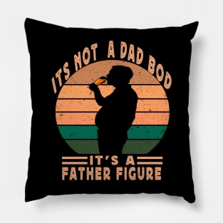 Its Not A Dad Bod Its A Father Figure Pillow