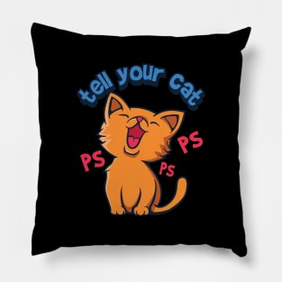 tell your cat pspsps Pillow