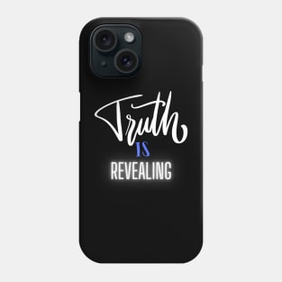 Truth Is Revealing Phone Case