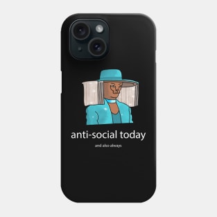 Anti-Social Today And Also Always Phone Case