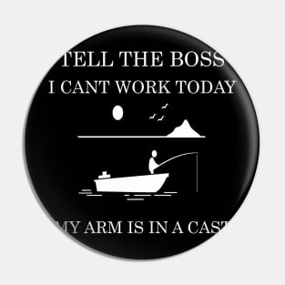 tell the boss i cant work today my arm is a cast Pin