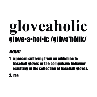 Gloveaholic By Defintion (black text) T-Shirt