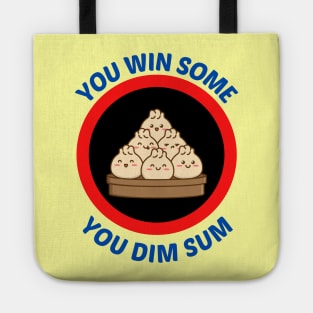 You Win Some You Dim Sum - Dim Sum Pun Tote