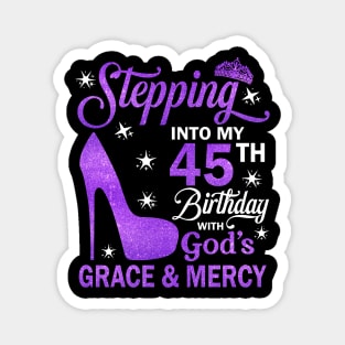 Stepping Into My 45th Birthday With God's Grace & Mercy Bday Magnet
