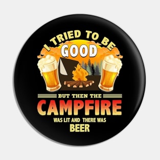 I Tried To Be Good But Then The Campfire Pin