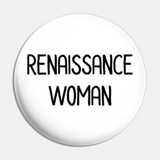 Renaissance Woman Pin