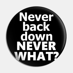 never back down never what? Pin