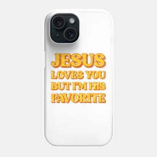 Retro Jesus Loves You But I'm His Favorite Christian Phone Case