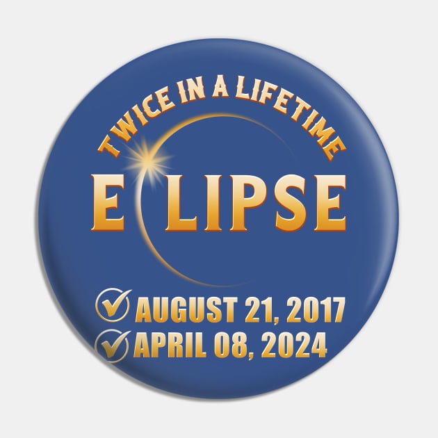 Twice In a Lifetime Solar Eclipse 2024 Total Eclipse Pin by WestKnightTees