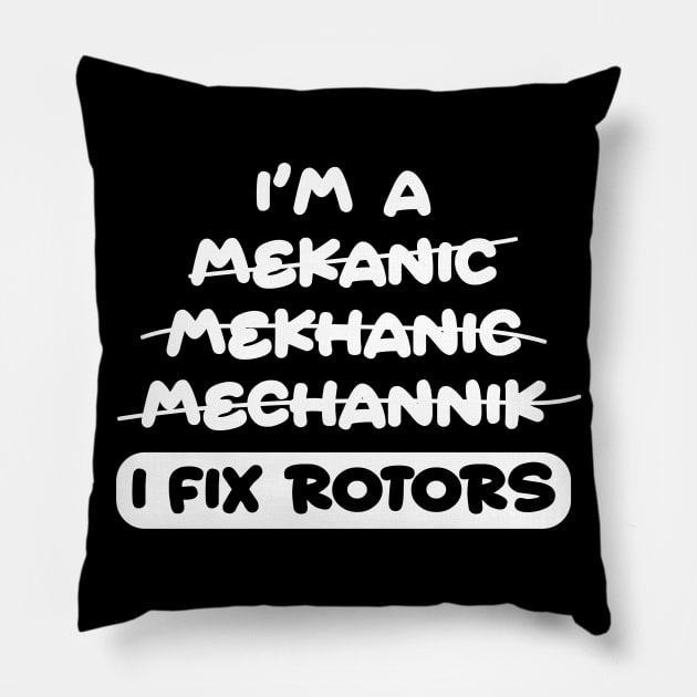 I'm a Mekhanic, Mecanic, I Fix Rotors. Funny Mechanic Pun Pillow by clintoss