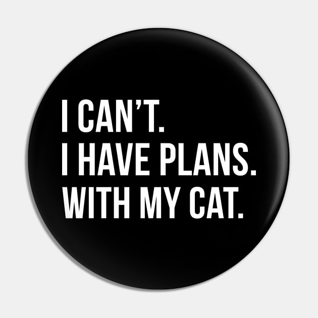 I Can't I Have Plans With My Cat Pin by teegear