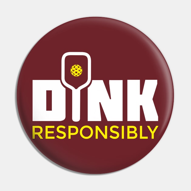 Dink Responsibly Pickleball Paddle T-Shirt Pin by BitterOranges