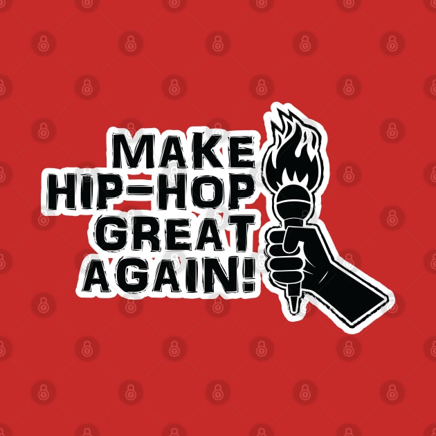 Make Hip Hop Great Again by Merch House