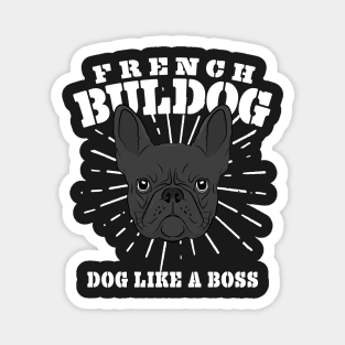 French Bulldog Dog Like A Boss Frenchie Gift Magnet