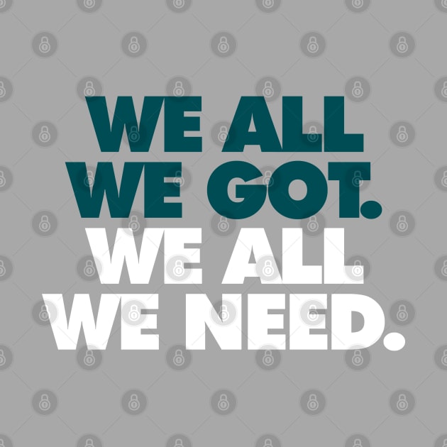 We All We Got, We All We Need Alt by Center City Threads