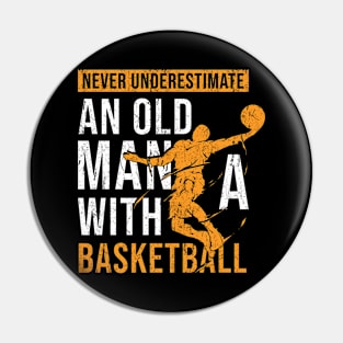 Never Underestimate Old Man With A Basketball Pin