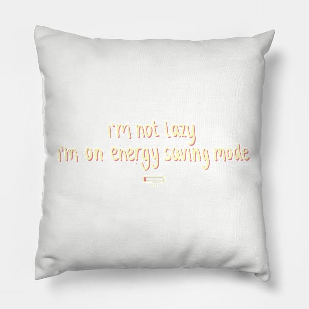 I'm not lazy I'm on energy saving mode. Funny Hand Drawn Quote Digital Illustration Pillow by AlmightyClaire