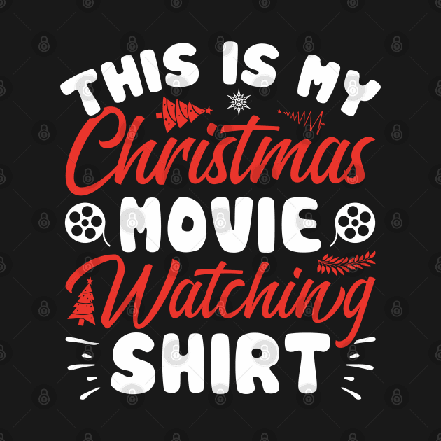 This is My Christmas Movie Watching Shirt by MZeeDesigns