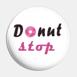 donut stop any more Pin