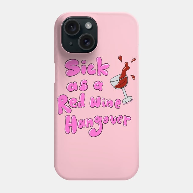 Red Wine Hangover Phone Case by Mickey Vamos