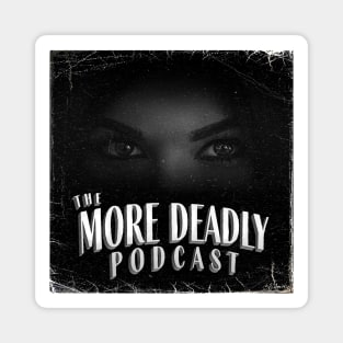 The More Deadly Podcast Magnet