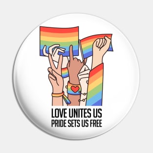 Love Unites Us, Pride Sets Us Free Pin