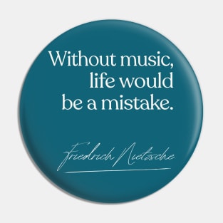 Without Music Life Would Be A Mistake Pin