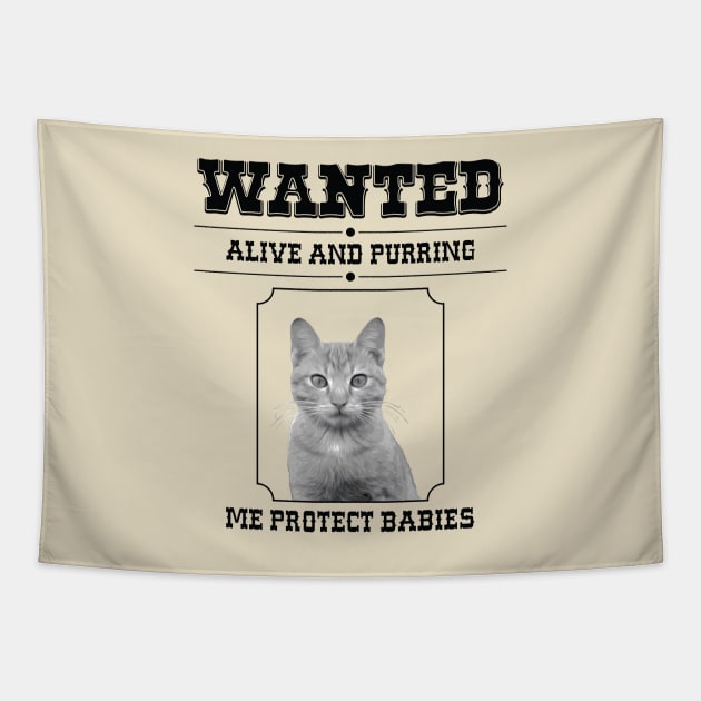 Wanted! Cats Me Protect Babies Tapestry by Ultra Silvafine