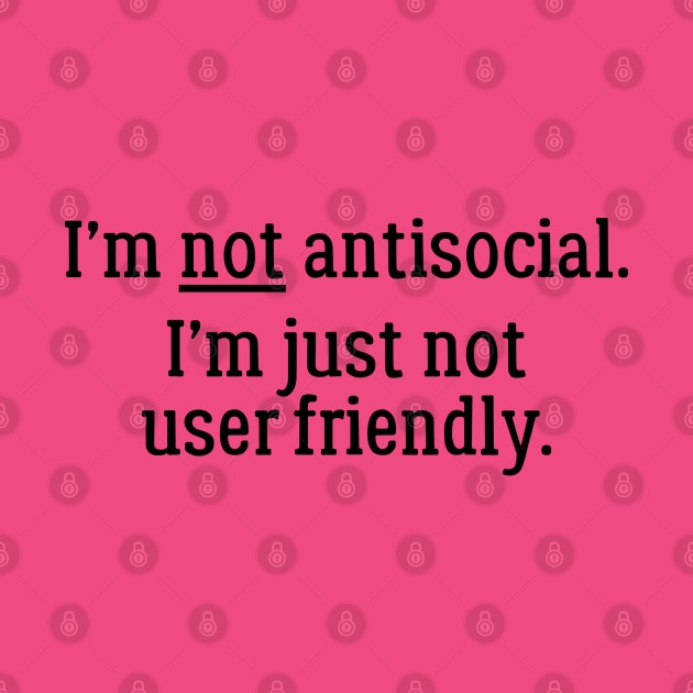 I'm Not Antisocial. I'm Just Not User Friendly by PeppermintClover