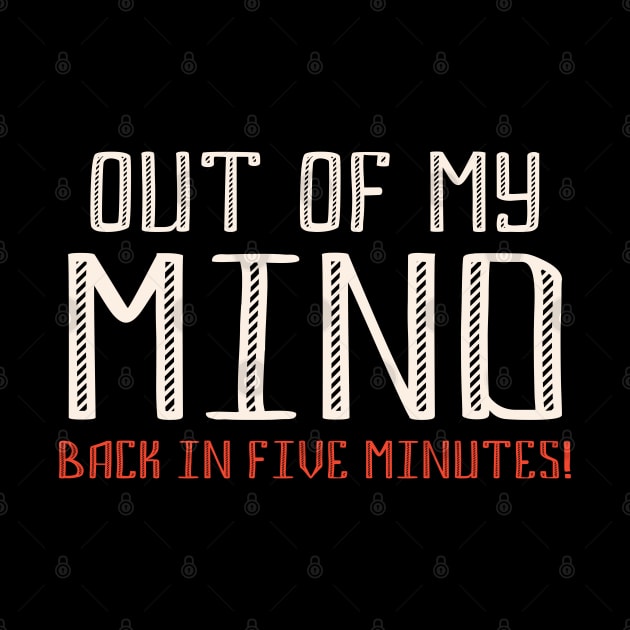 Out of my MIND - funny quote by Naumovski