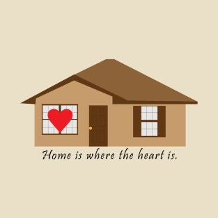 Home is Where the Heart is. T-Shirt