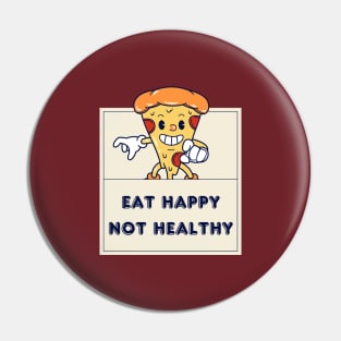 Eat Happy Not Healthy Pin