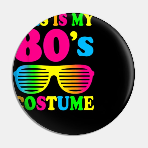 This Is My 80s Costume T-Shirt 80&#39;s 90&#39;s Party Pin by Searlitnot