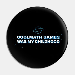 Coolmath Games Was My Childhood Pin