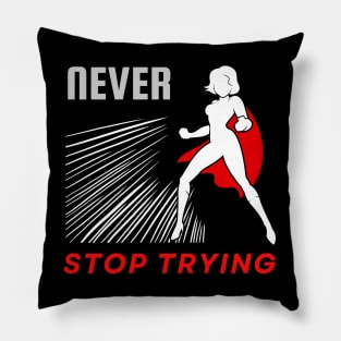 Never stop trying motivational design Pillow