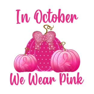 In October We Wear Pink T-Shirt