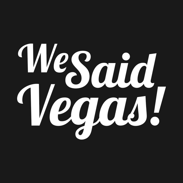 We Said Vegas by anema