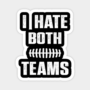 I Hate Both Teams funny saying for baseball lover Magnet