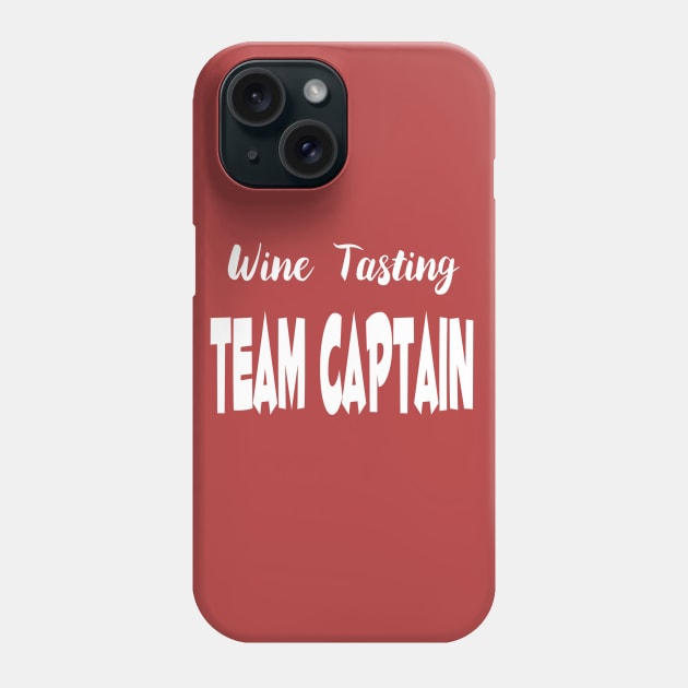 Wine Tasting Team Captain Phone Case by marktwain7