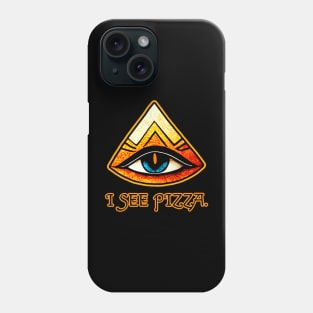 I See Pizza. Phone Case