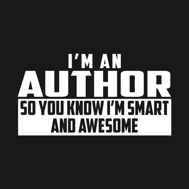 Smart and Awesome Author by helloshirts