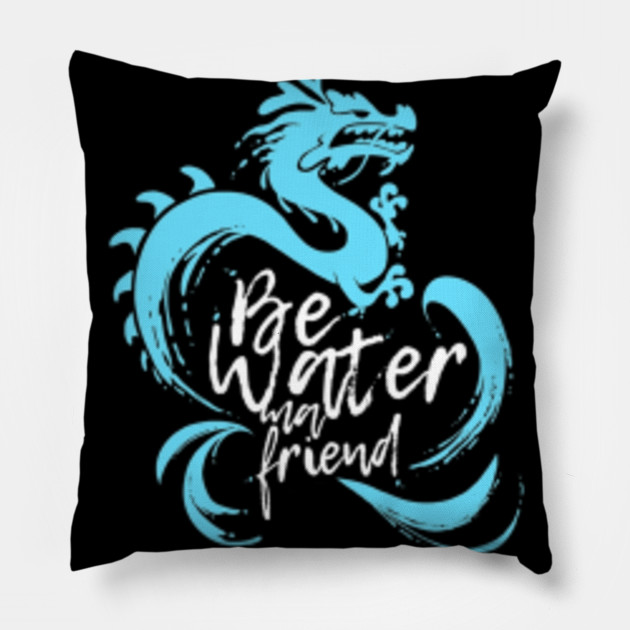 Citation De Bruce Lee Sois L X27 Eau Mon Ami T Shirt Graphique Citation De Bruce Lee Sois Lx27eau Mo Pillow Teepublic