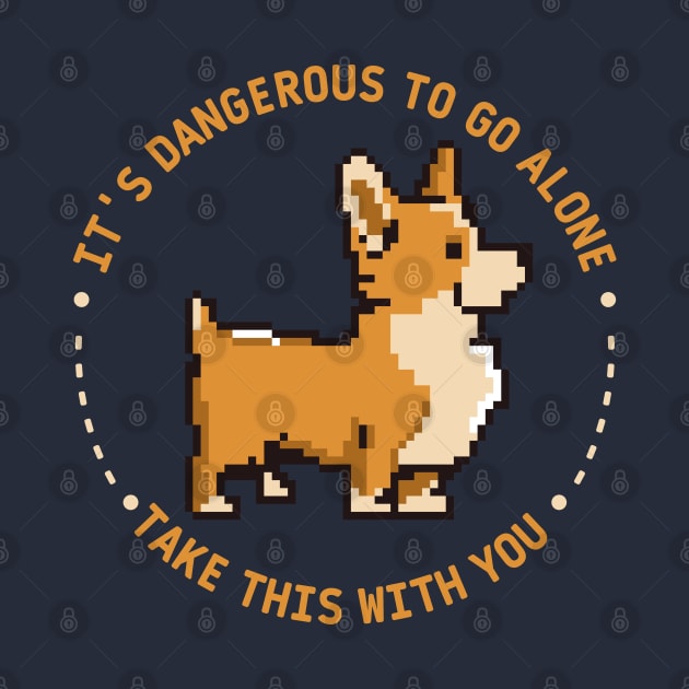 It's dangerous to go alone, take this with you | corgi by monoblocpotato