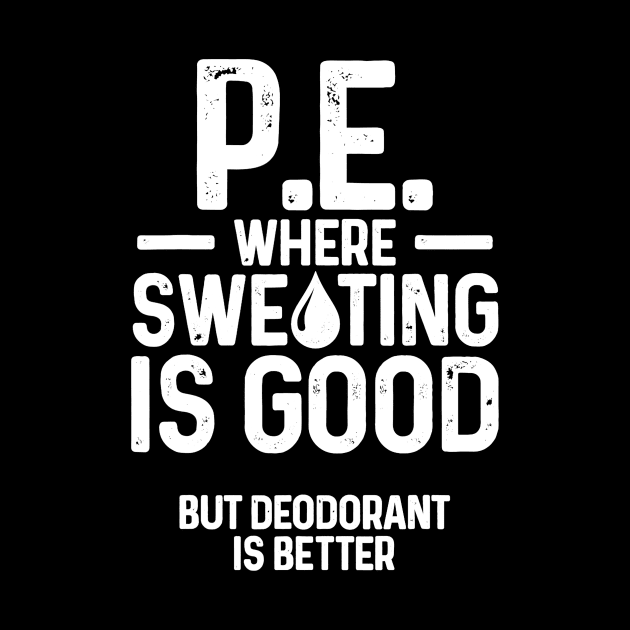 PE Physical Education Teacher Sweating Gifts by Alita Dehan