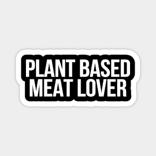 Plant Based Meat Lover Magnet