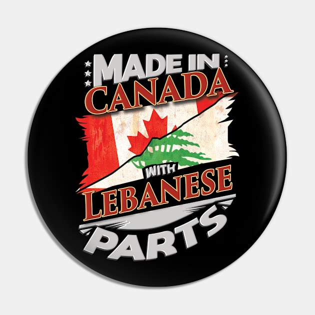 Made In Canada With Lebanese Parts - Gift for Lebanese From Lebanon Pin by Country Flags