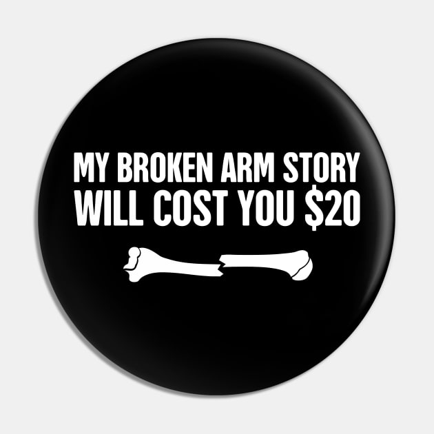 Story - Funny Broken Arm Get Well Soon Gift Pin by MeatMan