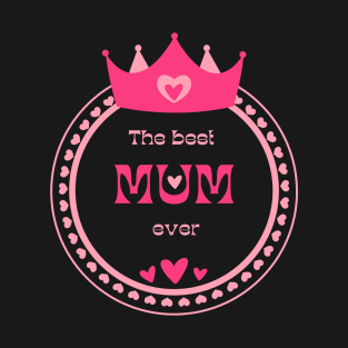 the best mom ever T-Shirt