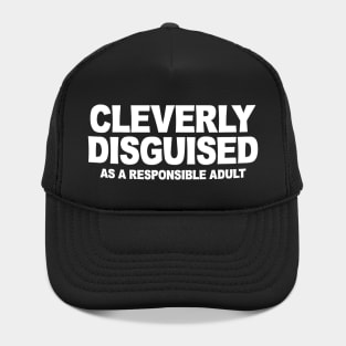 CLEVERLY DISGUISED AS A RESPONSIBLE ADULT Hat