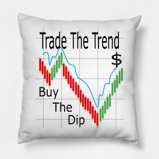 Trade The Trend Buy The Dip $ Pillow